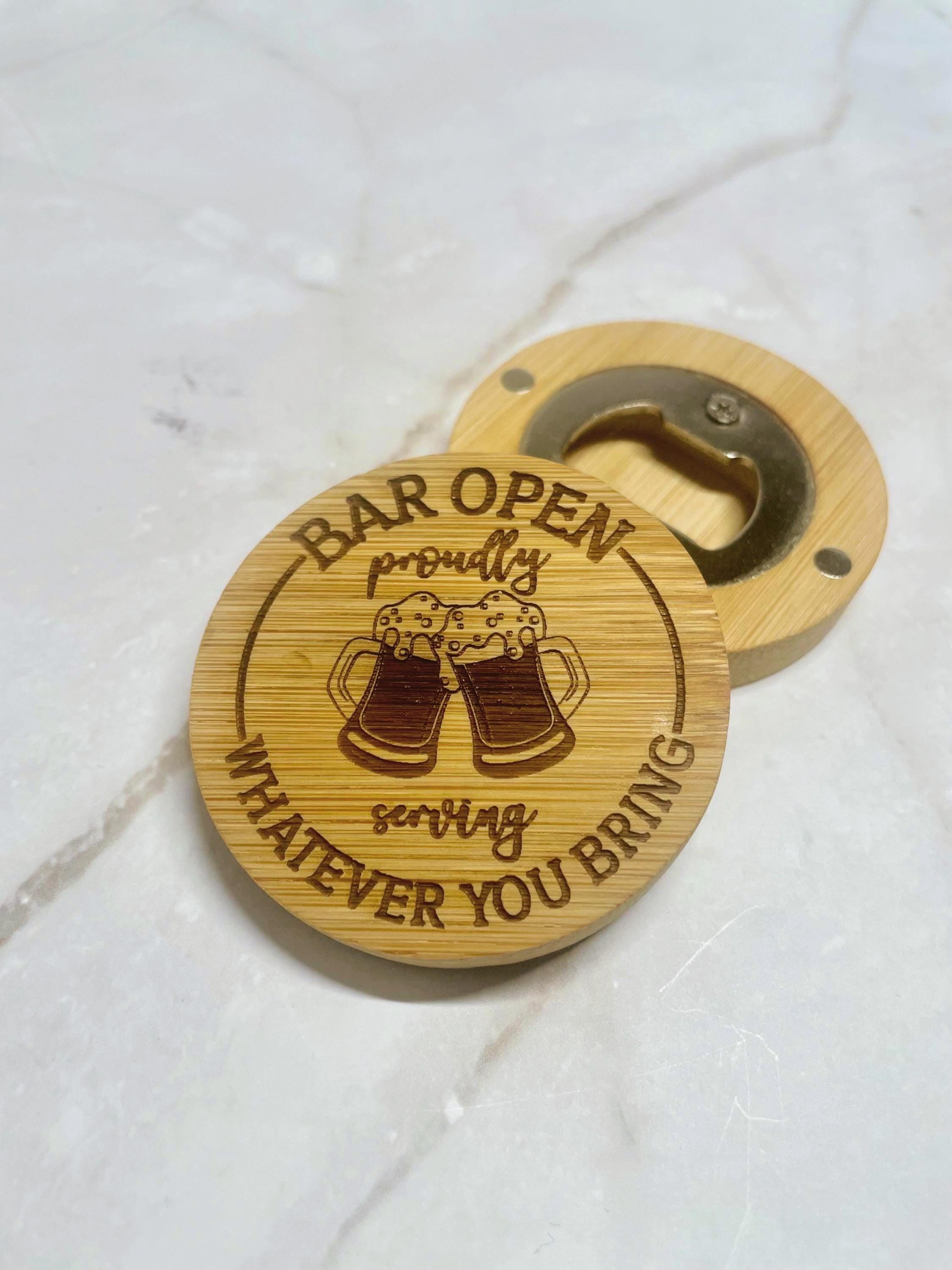 Bar Open Serving: Whatever You Bring- Magnetic Bottle Opener