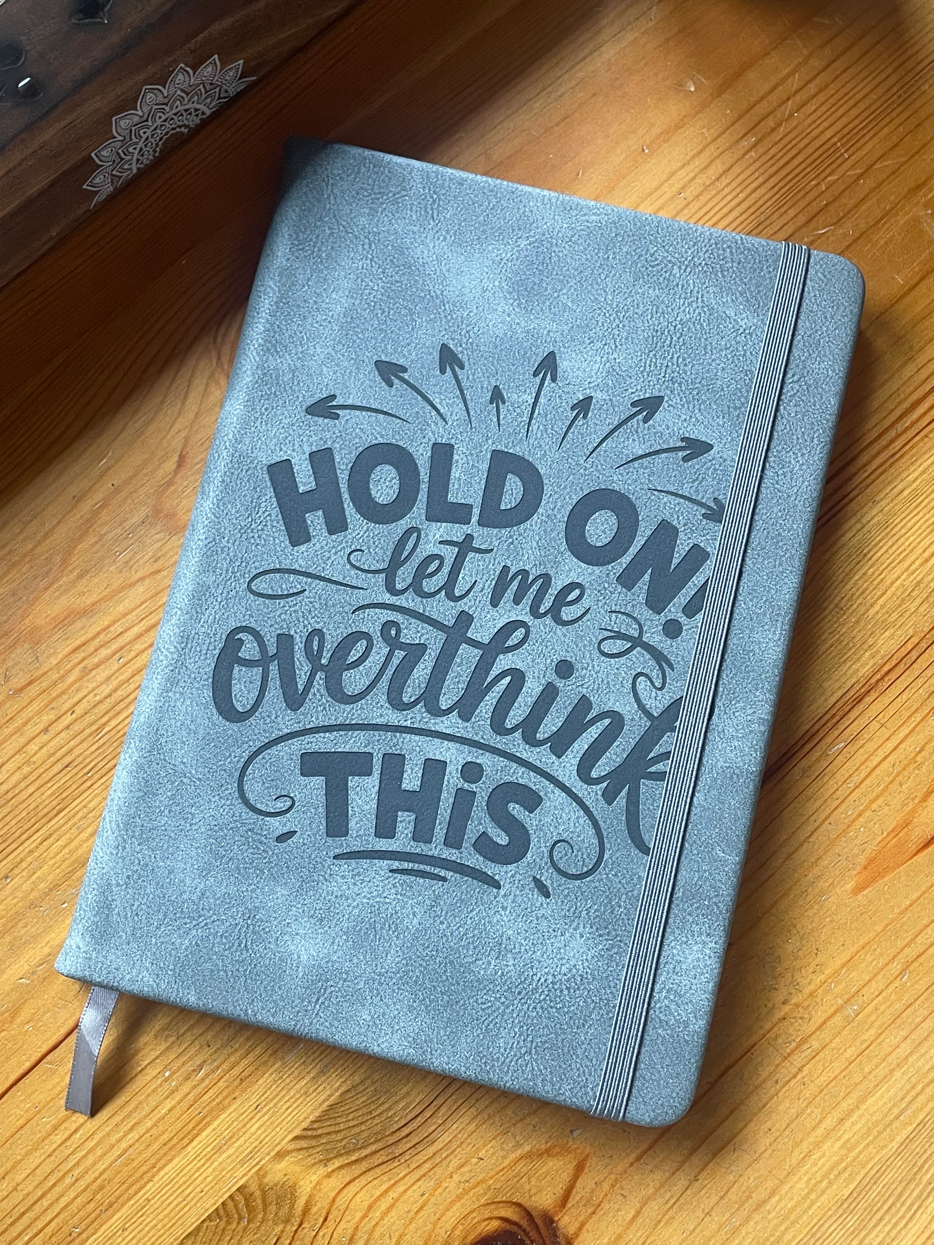 Let Me Overthink This- Engraved A5 Faux Leather Lined Notebook