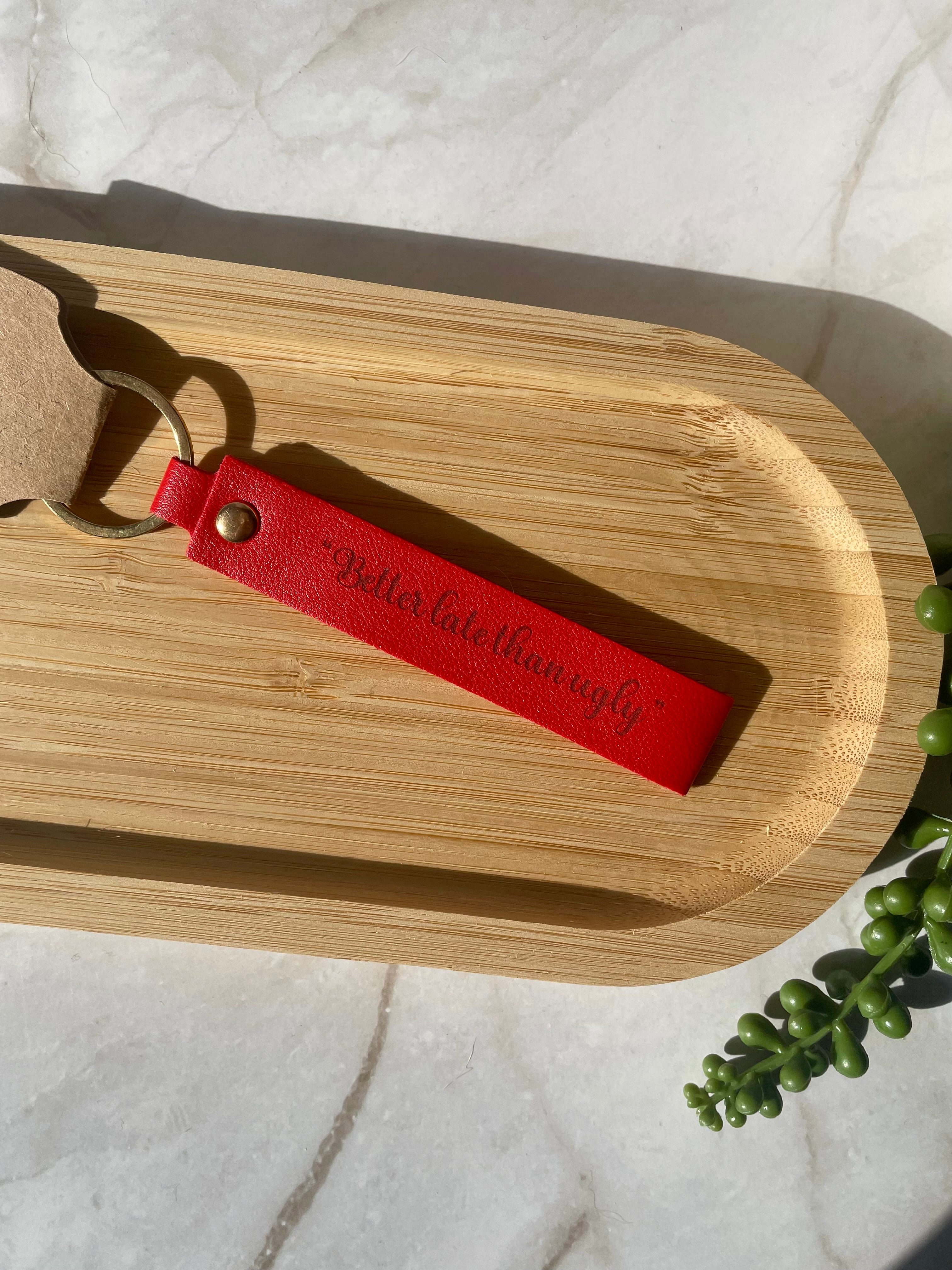 “Better Late Than Ugly” Faux Leather Keychain – Funny Sassy Keyring