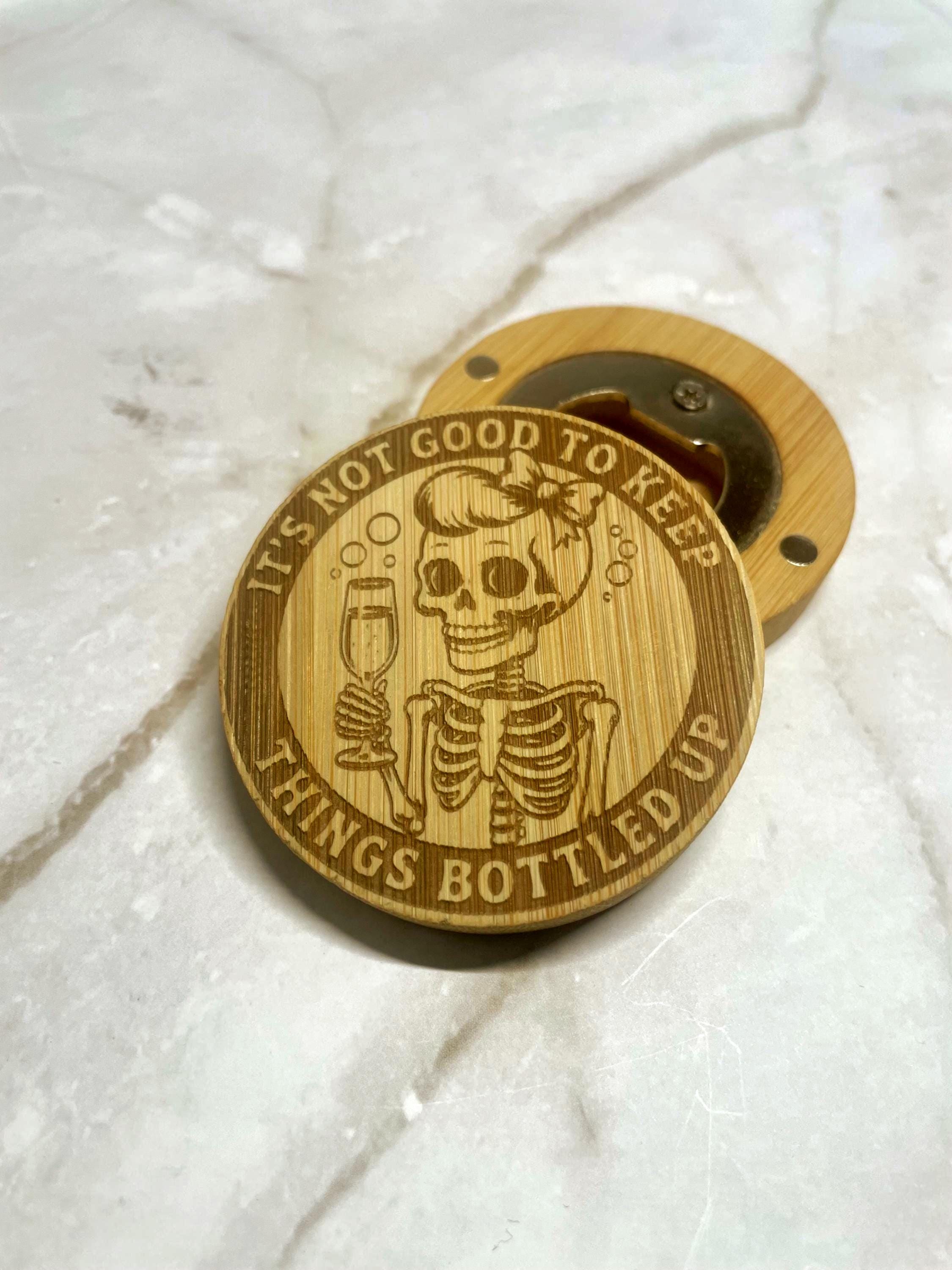 It's Not Good To Keep Things Bottled Up- Magnetic Bottle Opener